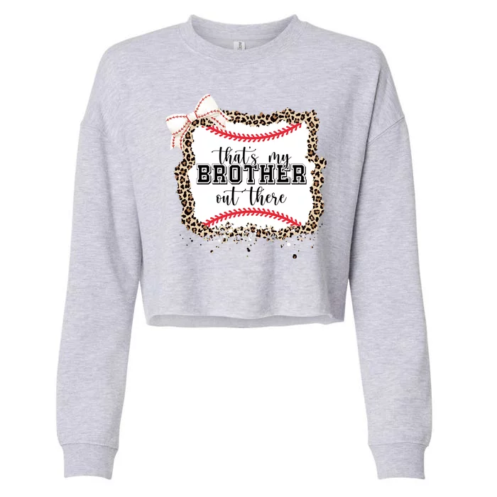 Thats My Brother Out There Cute Baseball Game Day Cropped Pullover Crew