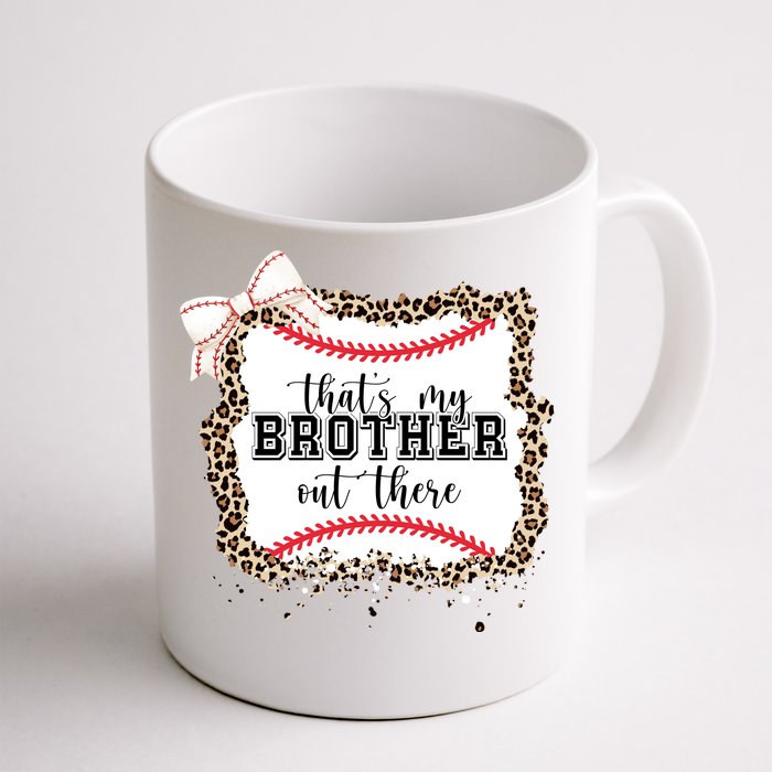 Thats My Brother Out There Cute Baseball Game Day Front & Back Coffee Mug