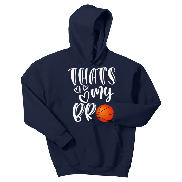 That's My Bro Basketball Sister Brother Cousin Gift Game Day Kids Hoodie