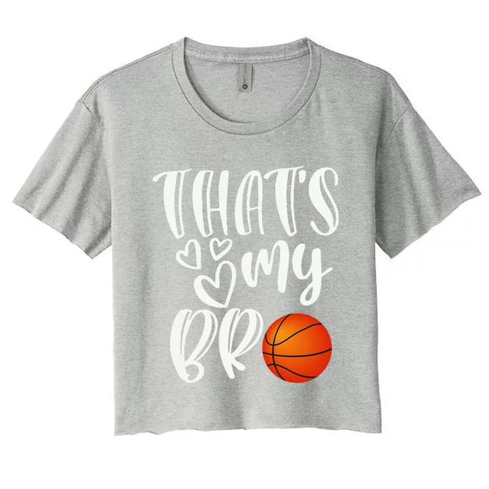 That's My Bro Basketball Sister Brother Cousin Gift Game Day Women's Crop Top Tee