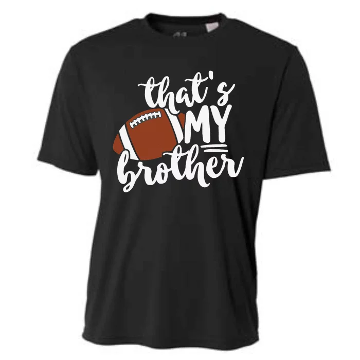 That's My Brother Football Gift For Mom Or Dad Cooling Performance Crew T-Shirt