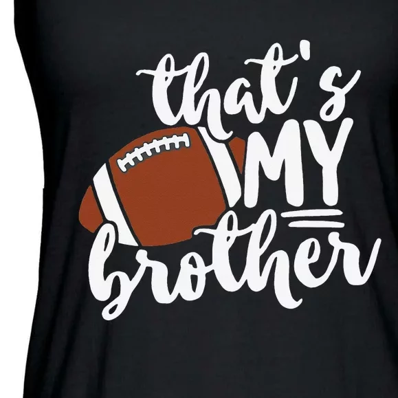 That's My Brother Football Gift For Mom Or Dad Ladies Essential Flowy Tank