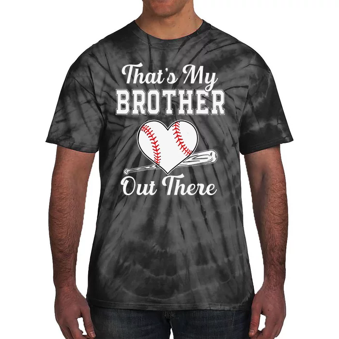 That's My Brother Out There Baseball For Sister Brother Tie-Dye T-Shirt