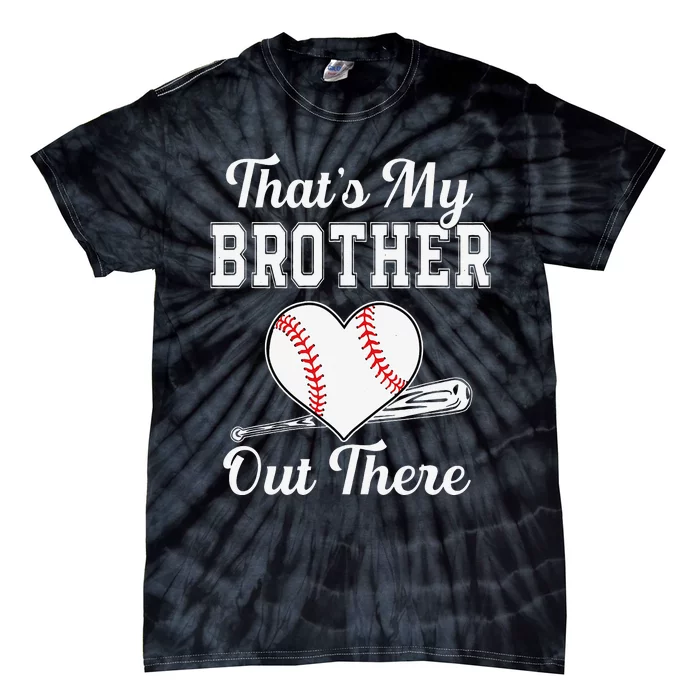 That's My Brother Out There Baseball For Sister Brother Tie-Dye T-Shirt