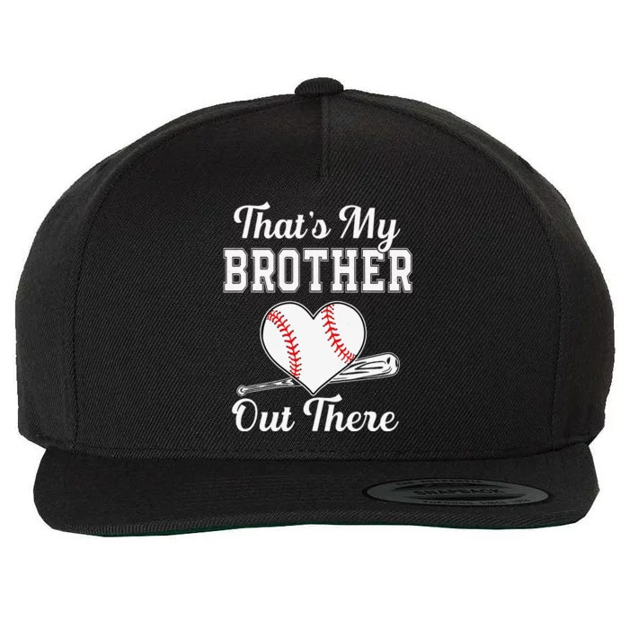 That's My Brother Out There Baseball For Sister Brother Wool Snapback Cap