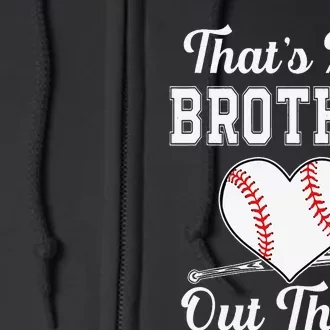 That's My Brother Out There Baseball For Sister Brother Full Zip Hoodie