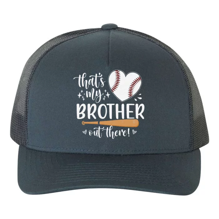 ThatS My Brother Out There Baseball For Sister Brother Yupoong Adult 5-Panel Trucker Hat