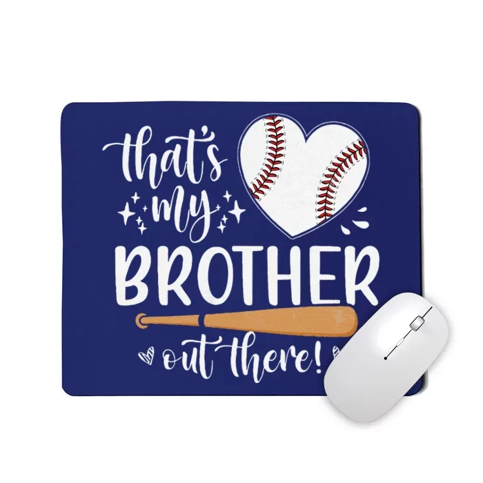 ThatS My Brother Out There Baseball For Sister Brother Mousepad