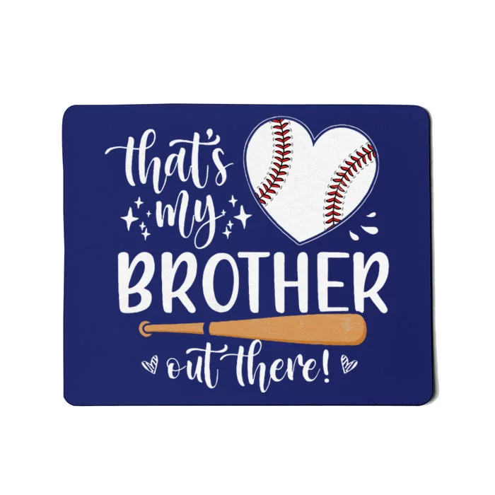 ThatS My Brother Out There Baseball For Sister Brother Mousepad