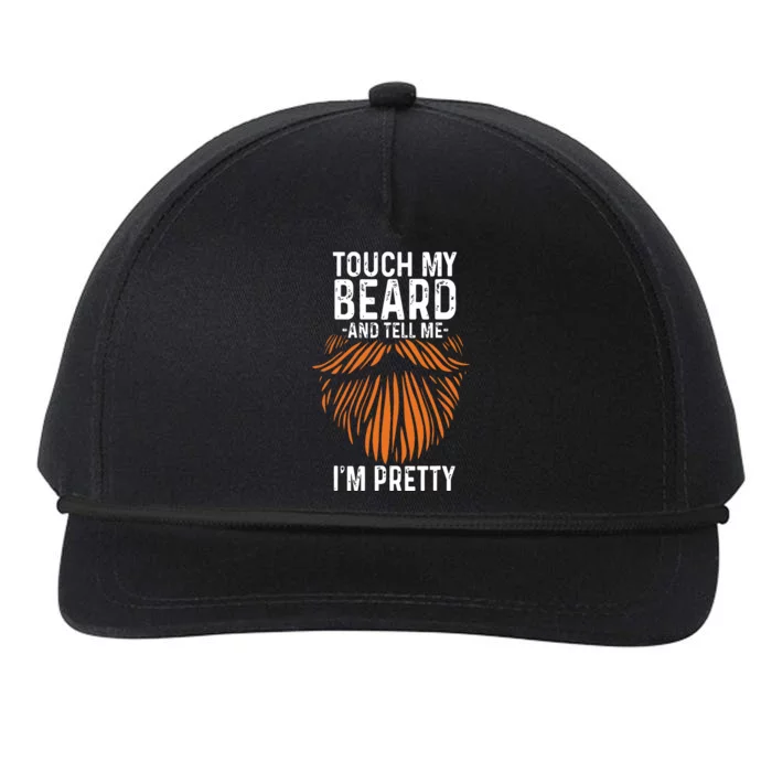 Touch My Beard And Tell Me Im Pretty Funny Fathers Day Snapback Five-Panel Rope Hat