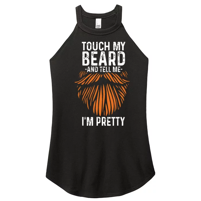 Touch My Beard And Tell Me Im Pretty Funny Fathers Day Women’s Perfect Tri Rocker Tank