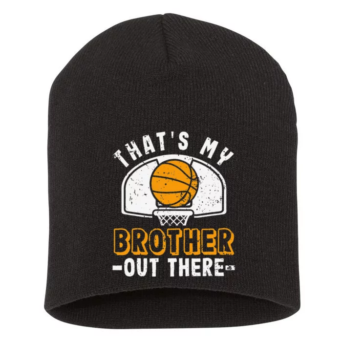 Thats My Brother Out There Basketball Player Fan Sibling Short Acrylic Beanie