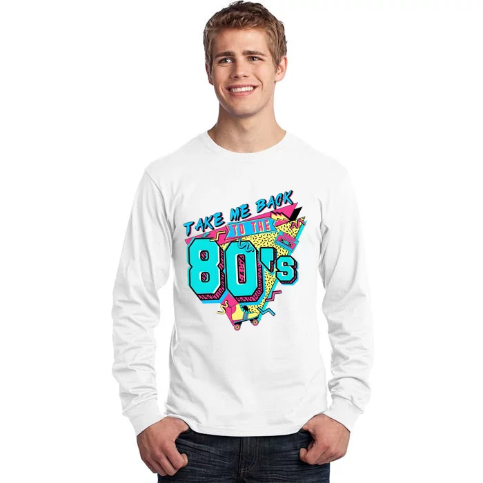 Take Me Back To The 80s Retro Vintage Tall Long Sleeve T-Shirt