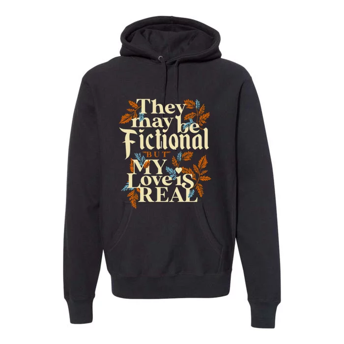 They May Be Fictional But My Love Is Real Premium Hoodie