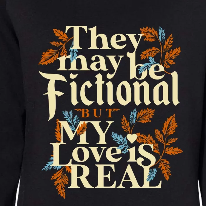 They May Be Fictional But My Love Is Real Womens California Wash Sweatshirt