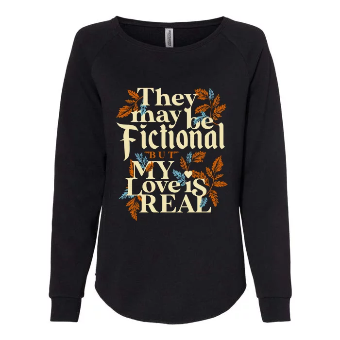 They May Be Fictional But My Love Is Real Womens California Wash Sweatshirt