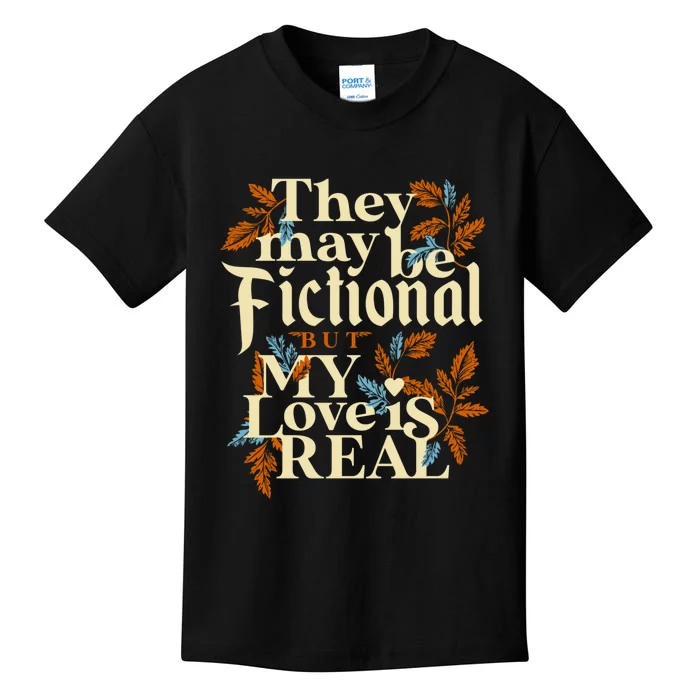 They May Be Fictional But My Love Is Real Kids T-Shirt