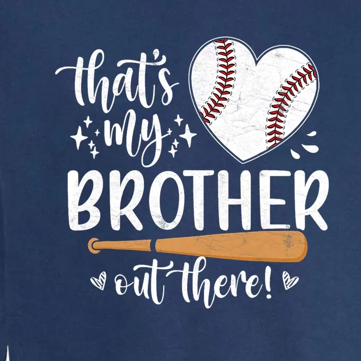 Thats My Brother Out There Baseball Sisters Day Garment-Dyed Sweatshirt