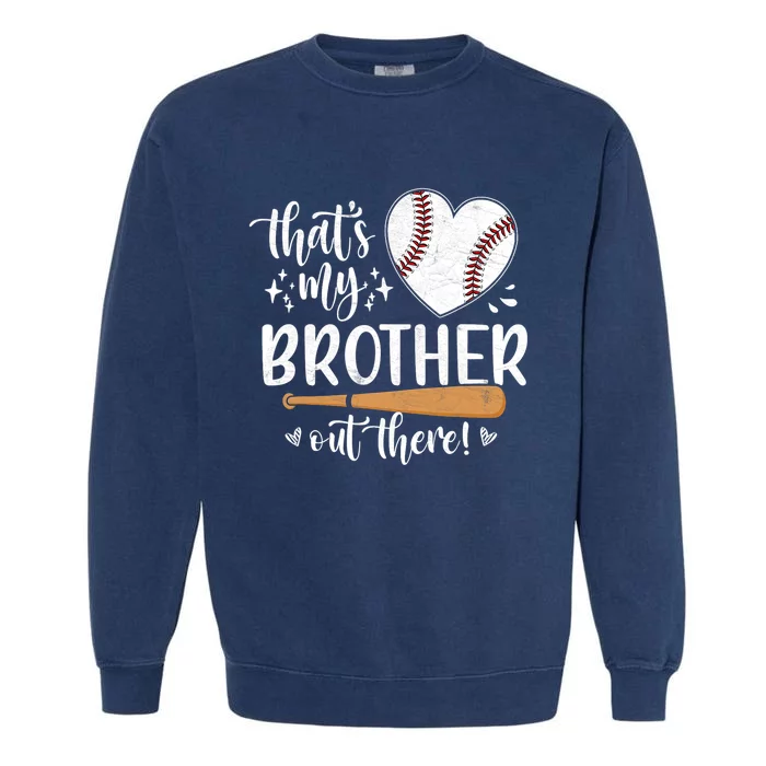 Thats My Brother Out There Baseball Sisters Day Garment-Dyed Sweatshirt