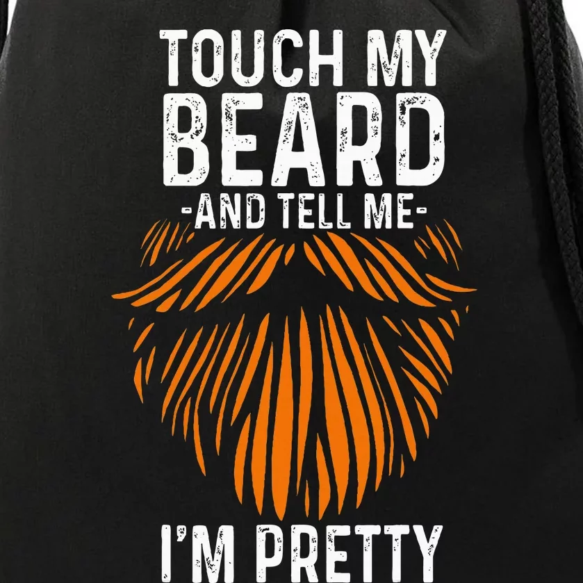 Touch My Beard And Tell Me IM Pretty Fathers Day Drawstring Bag