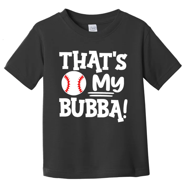 Thats My Bubba Funny Baseball Best Bubba Ever Toddler T-Shirt