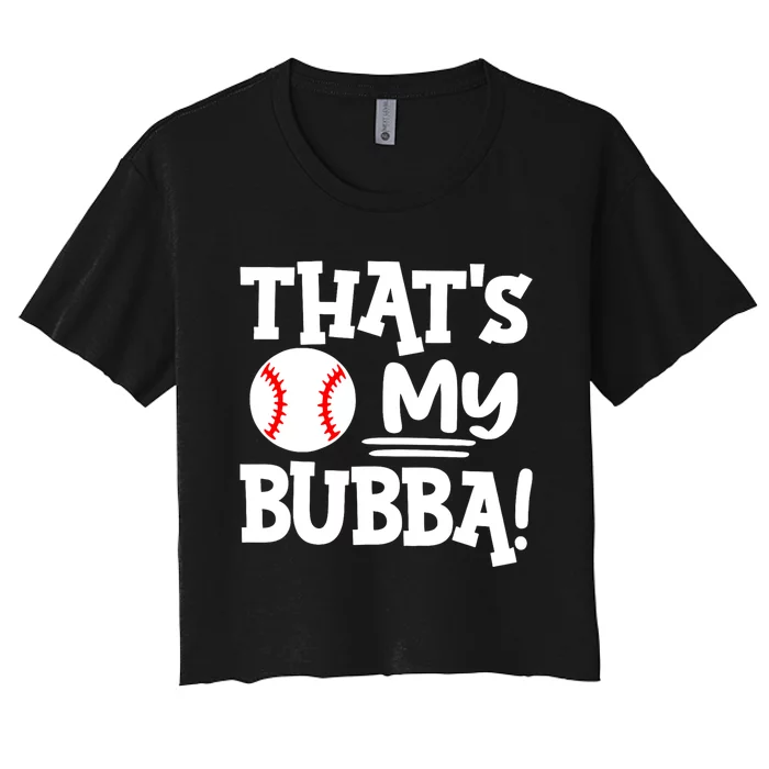 Thats My Bubba Funny Baseball Best Bubba Ever Women's Crop Top Tee