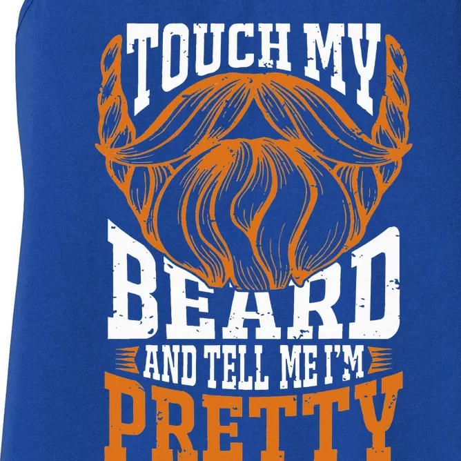 Touch My Beard And Tell Me Im Pretty Women's Racerback Tank