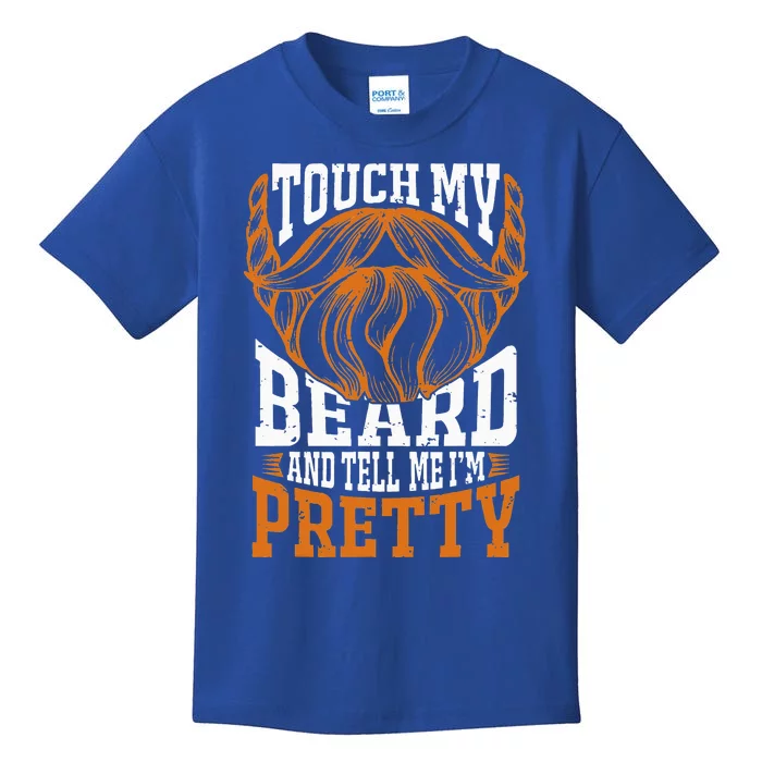 Touch My Beard And Tell Me Im Pretty Kids T-Shirt