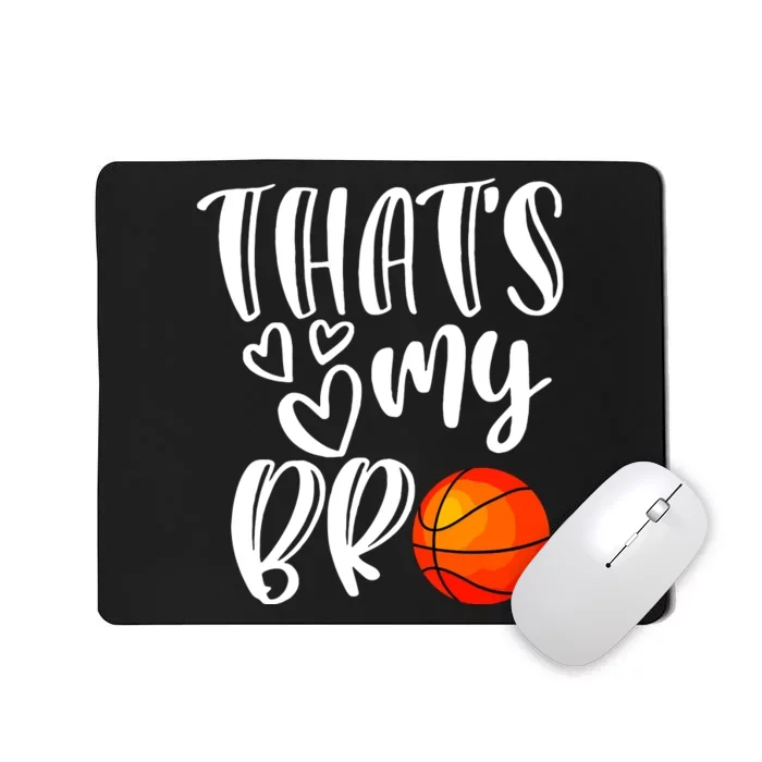 Thats My Bro Basketball Sister Brother Cousin Gift Game Day Mousepad