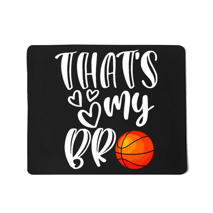 Thats My Bro Basketball Sister Brother Cousin Gift Game Day Mousepad