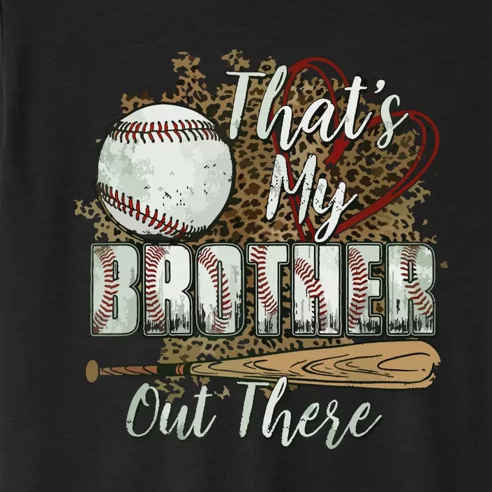 Thats My Brother Out There Baseball Sister Mothers Day ChromaSoft Performance T-Shirt