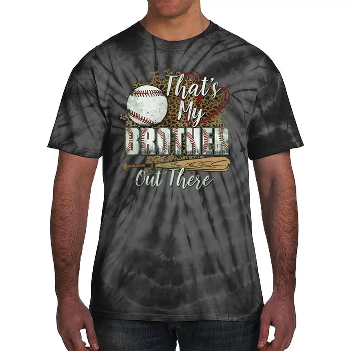 Thats My Brother Out There Baseball Sister Mothers Day Tie-Dye T-Shirt