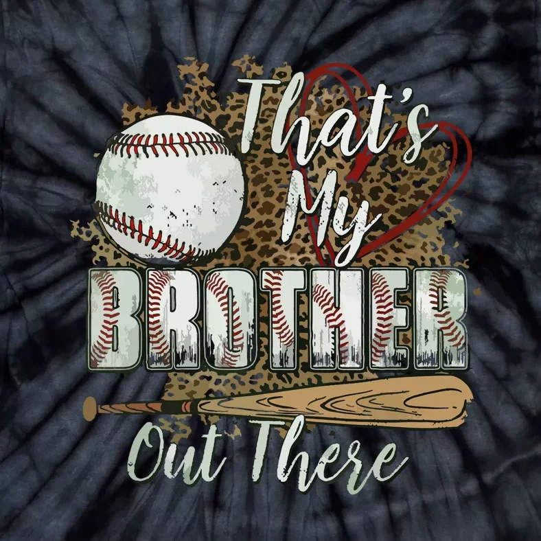 Thats My Brother Out There Baseball Sister Mothers Day Tie-Dye T-Shirt