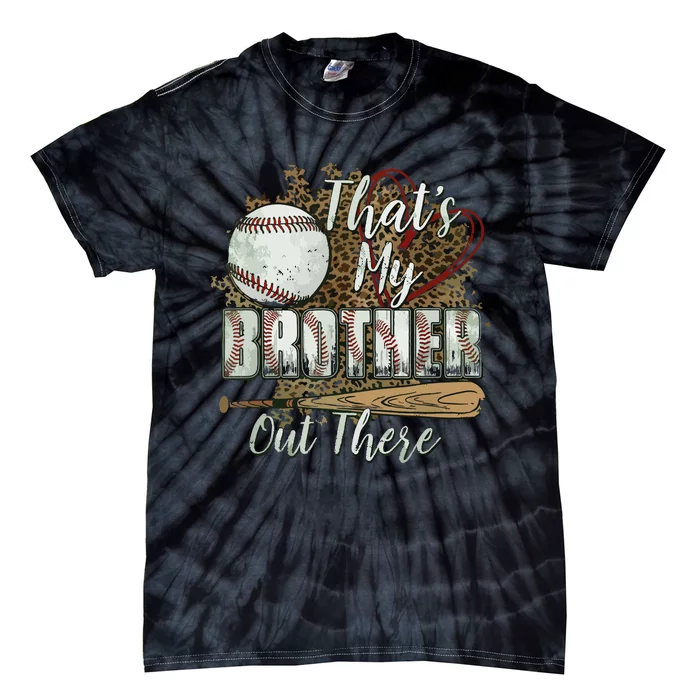 Thats My Brother Out There Baseball Sister Mothers Day Tie-Dye T-Shirt