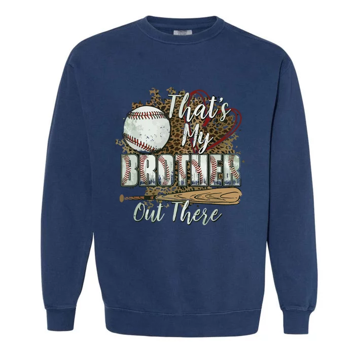 Thats My Brother Out There Baseball Sister Mothers Day Garment-Dyed Sweatshirt