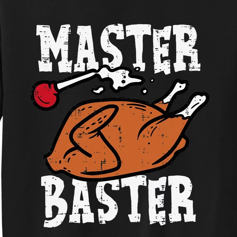 Thanksgiving Master Baster Funny Turkey Day Fall Tall Sweatshirt