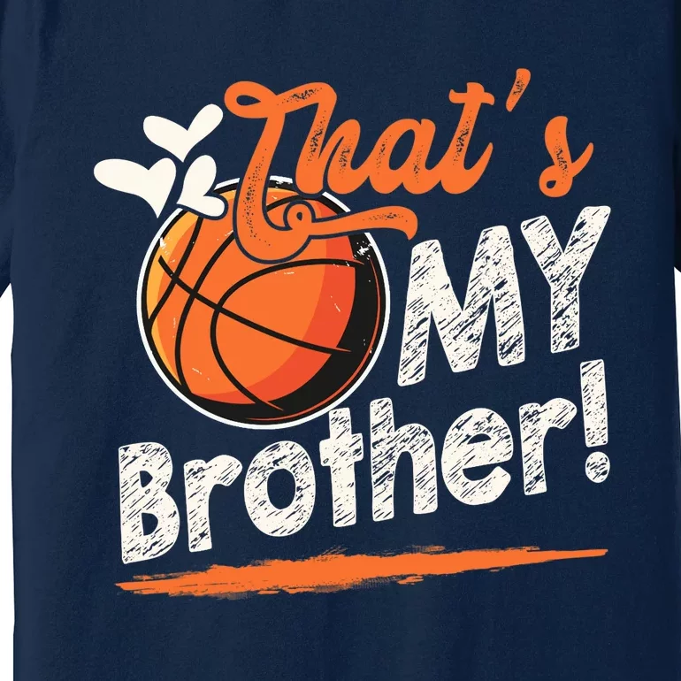 That's My Brother Basketball Family Matching Premium T-Shirt