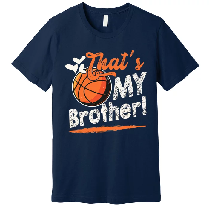 That's My Brother Basketball Family Matching Premium T-Shirt