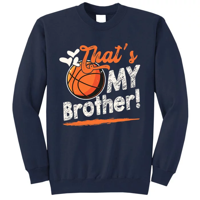 That's My Brother Basketball Family Matching Tall Sweatshirt