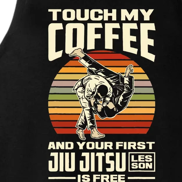 Touch My Coffee And Your First Jiu Jitsu Lesson Is Free Ladies Tri-Blend Wicking Tank