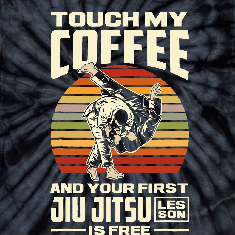 Touch My Coffee And Your First Jiu Jitsu Lesson Is Free Tie-Dye T-Shirt