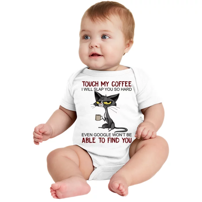 Touch My Coffee I Will Slap You So Hard Funny Cat Lover Gift Baby Bodysuit