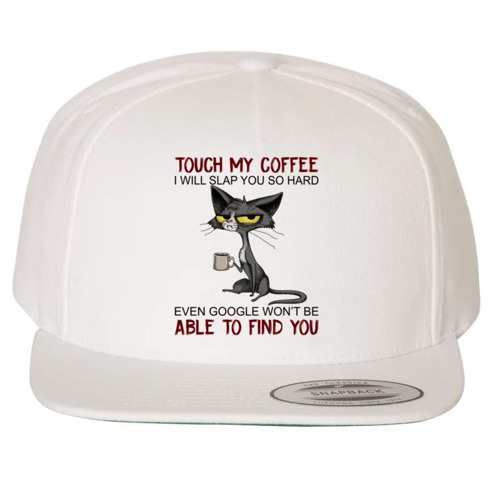 Touch My Coffee I Will Slap You So Hard Funny Cat Lover Gift Wool Snapback Cap