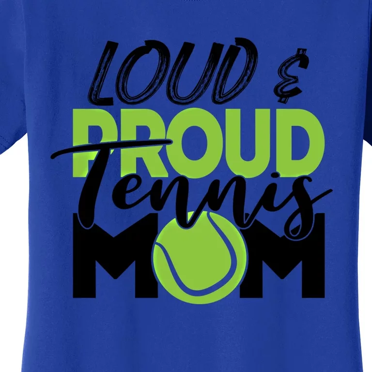 Tennis Mom Cute Gift Loud And Proud For Tennis Playing Mom Gift Women's T-Shirt