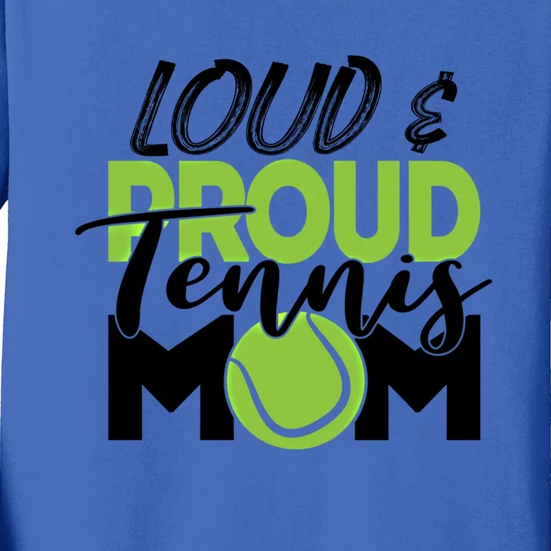 Tennis Mom Cute Gift Loud And Proud For Tennis Playing Mom Gift Kids Long Sleeve Shirt