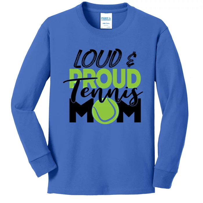 Tennis Mom Cute Gift Loud And Proud For Tennis Playing Mom Gift Kids Long Sleeve Shirt