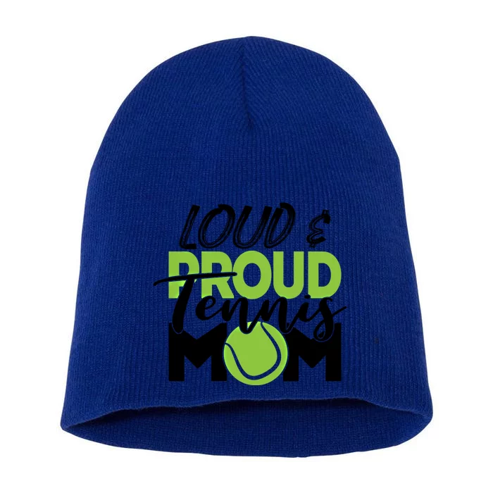 Tennis Mom Cute Gift Loud And Proud For Tennis Playing Mom Gift Short Acrylic Beanie