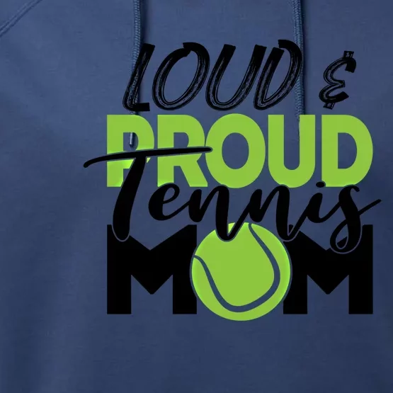 Tennis Mom Cute Gift Loud And Proud For Tennis Playing Mom Gift Performance Fleece Hoodie