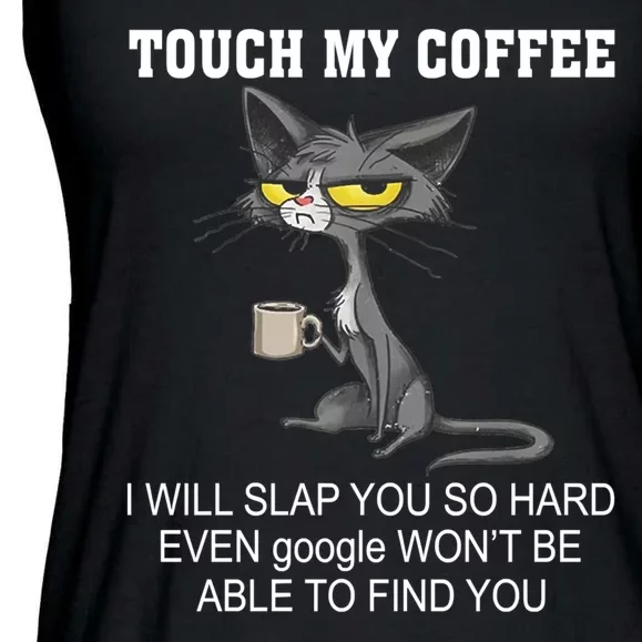 Touch My Coffee Touch Coffee Touch My Coffee I Will Slap You Touch My Coffee Ladies Essential Flowy Tank