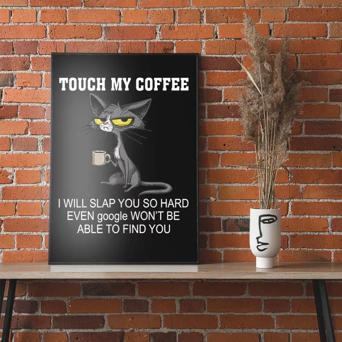 Touch My Coffee Touch Coffee Touch My Coffee I Will Slap You Touch My Coffee Poster